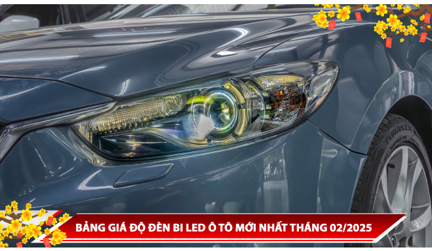 BẢNG GIÁ ĐỘ ĐÈN BI LED Ô TÔ MỚI NHẤT THÁNG 02/2025